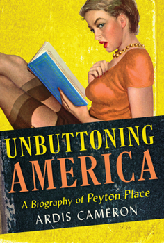 Hardcover Unbuttoning America: A Biography of Peyton Place Book