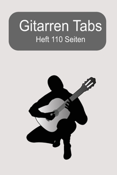 Gitarren Tabs Heft 110 Seiten: 6x9 Gitarre Tabulatur Block I Geschenk Heft I Notizbuch I Notenheft I E Tab Grifftabelle I Noten Instrumental ... für Gitarrenspieler (German Edition)