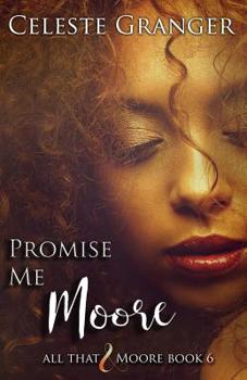 Promise Me Moore - Book #6 of the All That & Moore