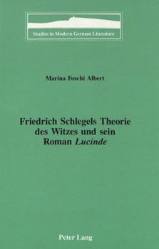 Friedrich Schlegels Theorie Des Witzes Und Sein Roman Lucinde (Studies in Modern German Literature)