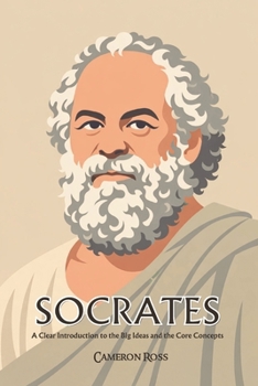 Paperback Socrates: A Clear Introduction to the Big Ideas and the Core Concepts Book
