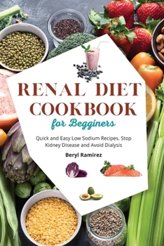 Paperback Renal Diet Cookbook for Beginners: Quick and Easy Low Sodium Recipes. Stop Kidney Disease and Avoid Dialysis Book