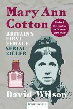 Paperback Mary Ann Cotton: Britain's First Female Serial Killer Book
