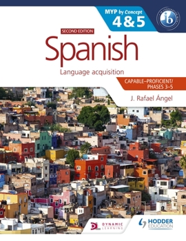 Paperback Spanish for the IB MYP 4&5 (Capable-Proficient/Phases 3-4, 5-6): MYP by Concept Second Edition: Hodder Education Group Book