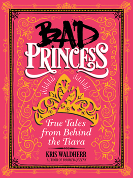 Hardcover Bad Princess: True Tales from Behind the Tiara Book