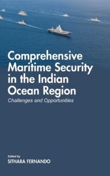 Hardcover Comprehensive Maritime Security in The Indian Ocean Region: Challenges and Opportunities Book