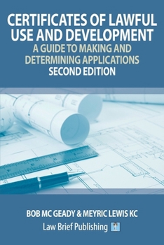 Paperback Certificates of Lawful Use and Development: A Guide to Making and Determining Applications - Second Edition Book