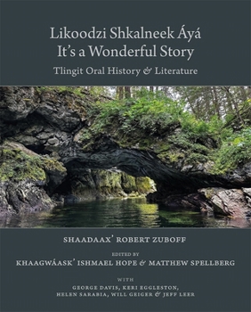 Likoodzi Shkalneek Áyá / It’s a Wonderful Story: Tlingit Oral History and Literature (Ex Horto: Dumbarton Oaks Texts in Garden and Landscape Studies)