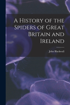 A History of the Spiders of Great Britain and Ireland