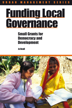 Paperback Funding Local Governance: Small Grants for Democracy and Development Book