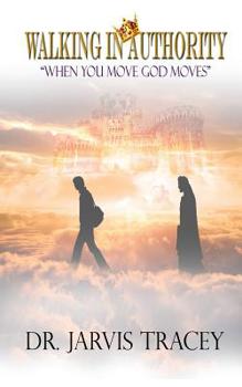 Paperback Walking in Authority: When you move God Moves Book