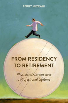 Hardcover From Residency to Retirement: Physicians' Careers Over a Professional Lifetime Book