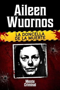 Paperback Aileen Wuornos, la doncella de la muerte [Spanish] Book
