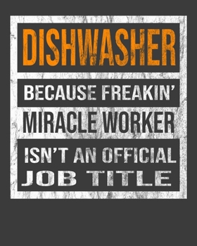 Dishwasher Because Freakin' Miracle Worker Is Not An Official Job Title: 2020 Calendar Day to Day Planner Dated Journal Notebook Diary 8" x 10" 110  Pages Clean Detailed Book
