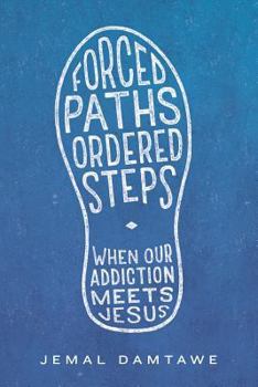Paperback Forced Paths - Ordered Steps: When Our Addiction Meets Jesus Book
