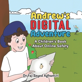 Paperback Andrew's Digital Adventure: A Children's Book About Online Safety Book