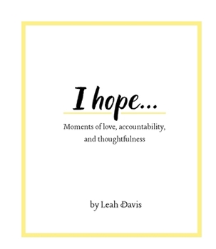 Paperback I hope...Moments of love, accountability, and thoughtfulness Book