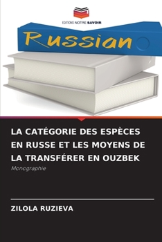 Paperback La Catégorie Des Espèces En Russe Et Les Moyens de la Transférer En Ouzbek [French] Book