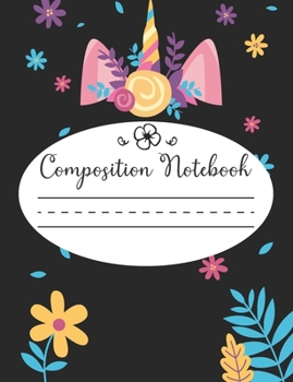 Paperback Composition Notebook: Unicorn Flower Composition Notebook Wide Ruled Journal & Notebook for Students, Kids & Teens - Adorable Color Wide Lin Book