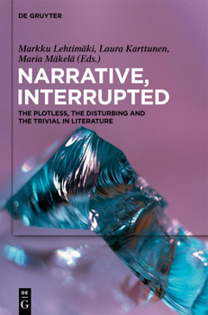 Hardcover Narrative, Interrupted: The Plotless, the Disturbing and the Trivial in Literature Book