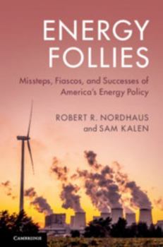 Paperback Energy Follies: Missteps, Fiascos, and Successes of America's Energy Policy Book