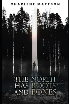 Paperback The North Has Roots And Bones (Haunting British Columbia) Book