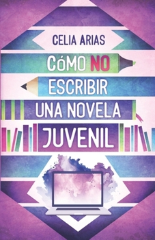 Paperback Cómo no escribir una novela juvenil [Spanish] Book