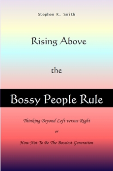 Rising Above The Bossy People Rule: Rising above the Bossy People Rule, or How Not to be The Bossiest Generation