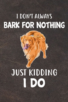 I Don't Always Bark For Nothing Just Kidding I Do: Nova Scotia Duck Tolling Retriever Puppy Dog 2020 2021 Monthly Weekly Planner Calendar Schedule Organizer Appointment Journal Notebook For Dog Owners