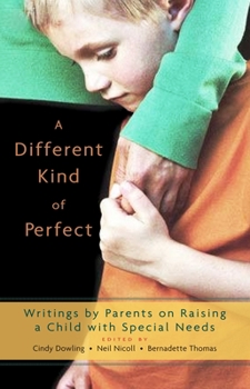 Paperback A Different Kind of Perfect: Writings by Parents on Raising a Child with Special Needs Book