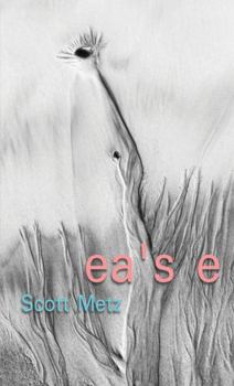 ea”s e: haiku of Scott Metz
