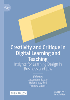 Paperback Creativity and Critique in Digital Learning and Teaching: Insights for Learning Design in Business and Law Book