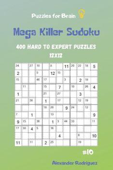 Puzzles for Brain - Mega Killer Sudoku 400 Hard to Expert Puzzles 12x12 vol.10