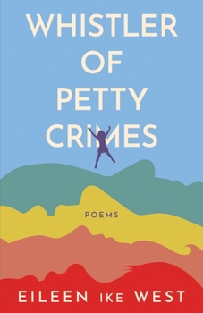 Paperback Whistler of Petty Crimes: Poems Book
