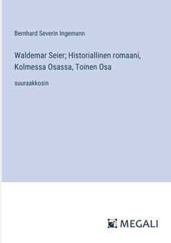 Paperback Waldemar Seier; Historiallinen romaani, Kolmessa Osassa, Toinen Osa: suuraakkosin [Finnish] Book