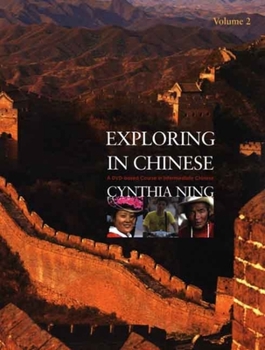 Paperback Exploring in Chinese, Volume 2: A DVD-Based Course in Intermediate Chinese [With DVD] Book