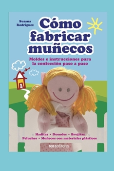 Paperback Cómo Fabricar Muñecos: moldes e instrucciones para la confección paso a paso [Spanish] Book