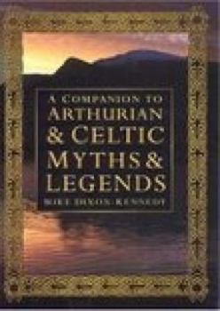 Hardcover A Companion to Arthurian and Celtic Myths and Legends Book