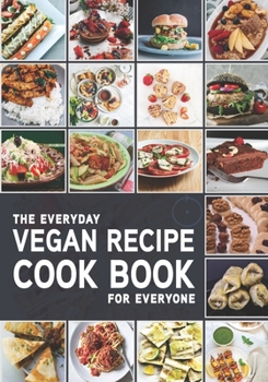 Paperback The Everyday Vegan Recipe Cook Book for Everyone Book