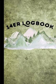 14er Logbook: Fourteener Journal With Prompts To Write In, Hiking Logbook, Backpacking Colorado, 14ers Book, 6" x 9" Travel Size Hiking Journal