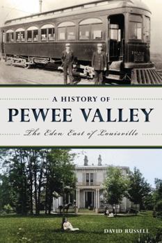 Paperback A History of Pewee Valley: The Eden East of Louisville Book