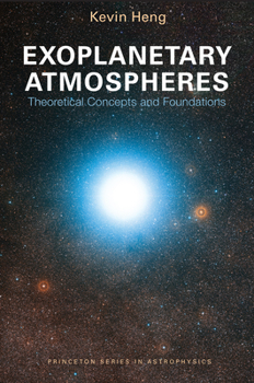 Exoplanetary Atmospheres Theoretical Concepts and Foundations - Book  of the Princeton Series in Astrophysics