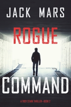 Paperback Rogue Command (A Troy Stark Thriller-Book #2) Book