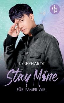 Stay mine: F�r immer wir