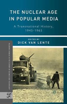 Paperback The Nuclear Age in Popular Media: A Transnational History, 1945-1965 Book