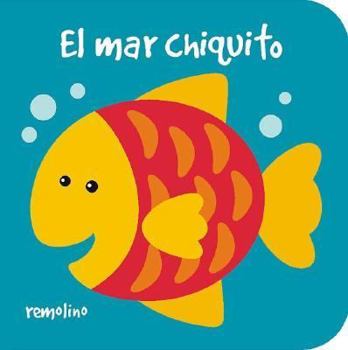 Hardcover El Mar Chiquito/ the Little Sea (Chiquitos) (Spanish Edition) [Spanish] Book