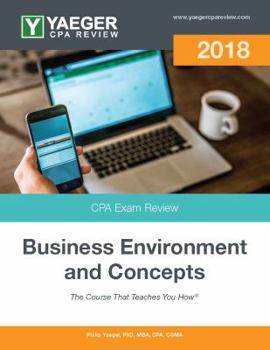 Yaeger CPA Review 2018 - Business Environment and Concepts