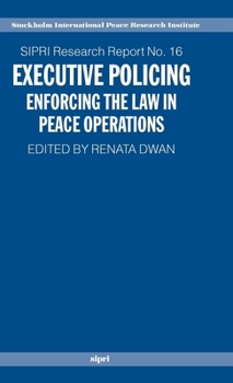 Hardcover Executive Policing: Enforcing the Law in Peace Operations Book