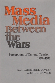 Hardcover Mass Media Between the Wars: Perceptions of Cultural Tension, 1918-1941 Book