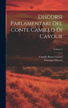 Hardcover Discorsi Parlamentari Del Conte Camillo Di Cavour; Volume 2 [Italian] Book